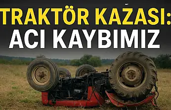 Ölümlü traktör kazası