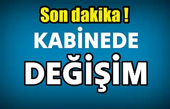Son dakika, bakanlar değişti