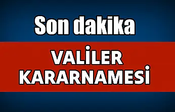 Valiler kararnamesi yayınlandı
