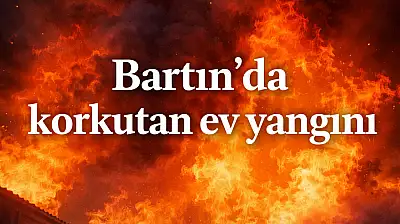Bartın'da korkutan yangın
