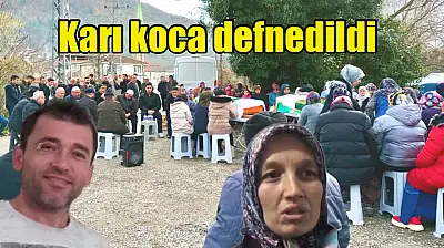 Karı Koca Toprağa Verildi