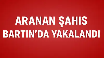 Saatlerce kamera izlendi, Bartın'da yakalandı