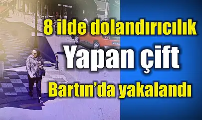 Dolandırıcı karı koca Bartın'da yakalandı