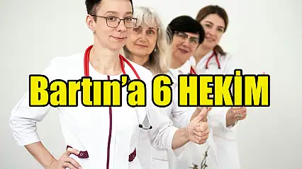 Bartın'a 6 Yeni Hekim Atandı