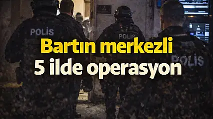 5 ilde eş zamanlı baskın