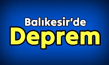 Balıkesir'de korkutan deprem