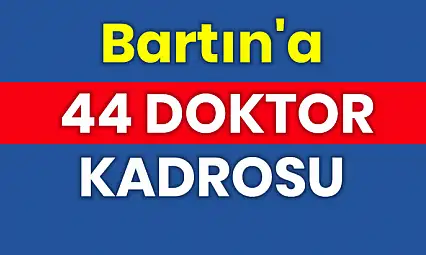 Bartın'a 44 doktor kadrosu