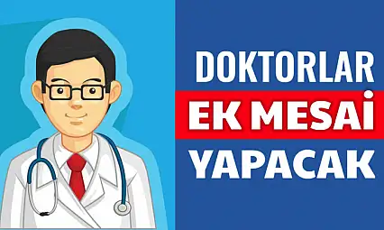 Doktorlar ek mesai yapacak
