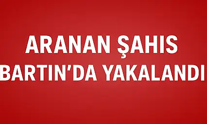 Saatlerce kamera izlendi, Bartın'da yakalandı
