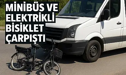 Yolcu minibüsüyle elektrikli bisiklet çarpıştı