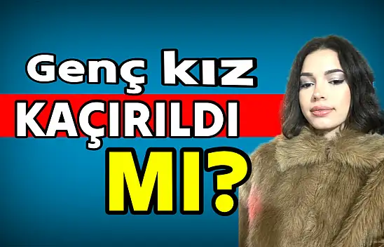 Ailesi genç kızı arıyor