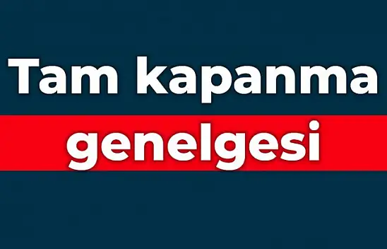 Bakanlıktan tam kapanma genelgesi