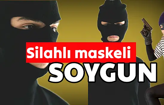 Maskeli silahlı kuyumcu soygunu