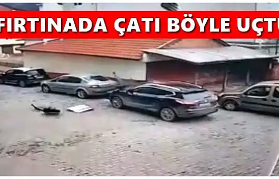 Çatı uçtu, korku dolu anlar yaşandı