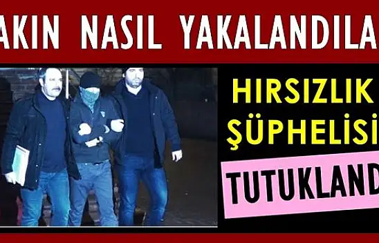 Hırsızlar polisin dikkati ile yakalandı