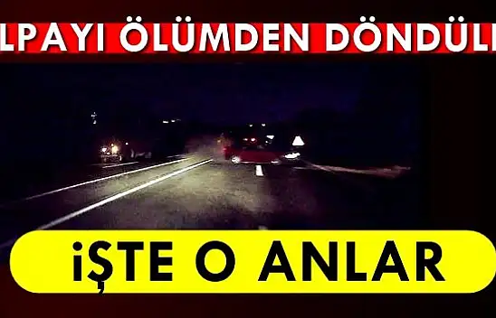 Saniye farkıyla ölümden döndüler