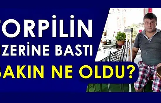 Torpilin üzerine bastı, bakın ne oldu?