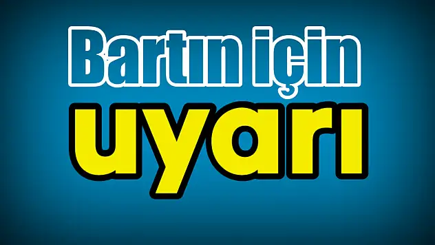 Bartın için sarı kodlu uyarı