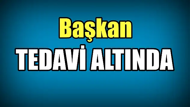 Belediye başkanı hastanede
