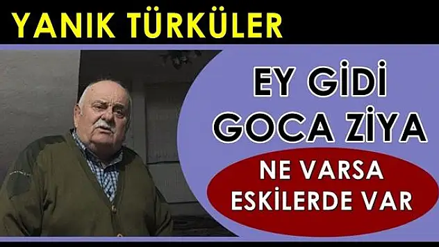 Goca Ziya'dan yanık türküler