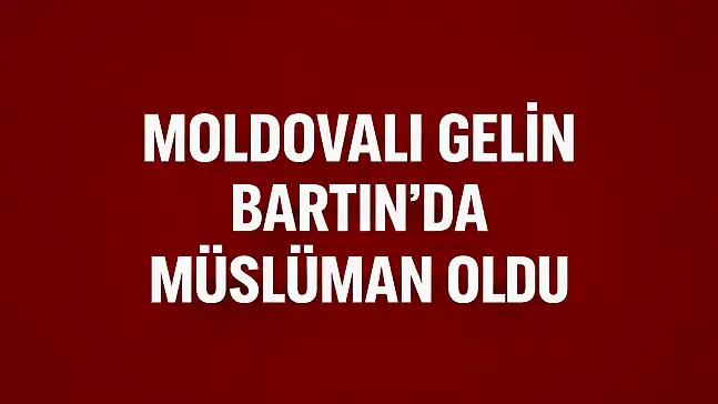 Moldovalı gelin Müslüman oldu