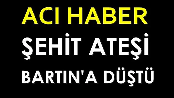 Bartınlı Uzman Çavuş Şehit oldu