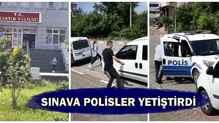 Geç kalan adayları sınava polis böyle yetiştirdi
