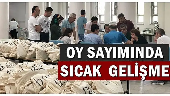 Son dakika! Oy sayımında sıcak gelişme