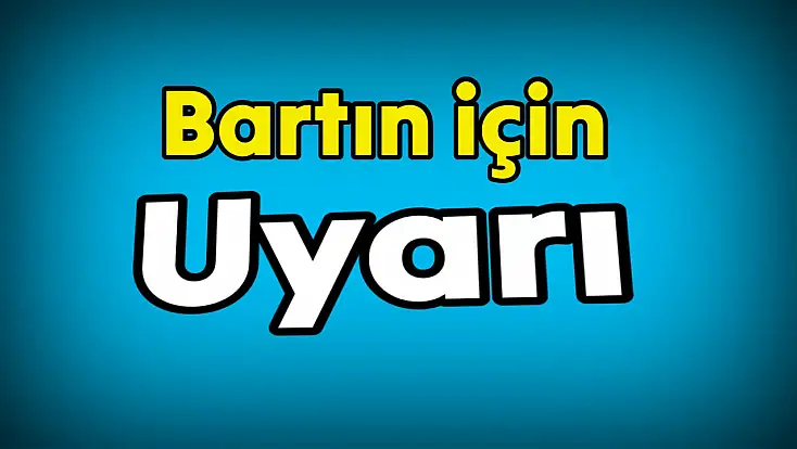 Bartın için uyarı