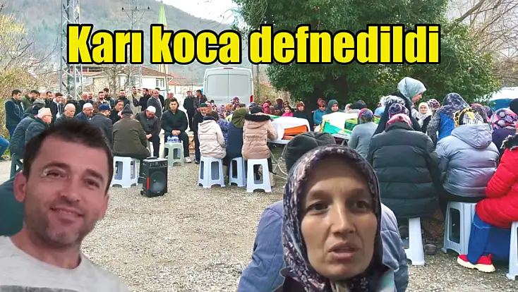 Karı Koca Toprağa Verildi