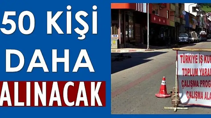 50 kişiye daha iş imkanı