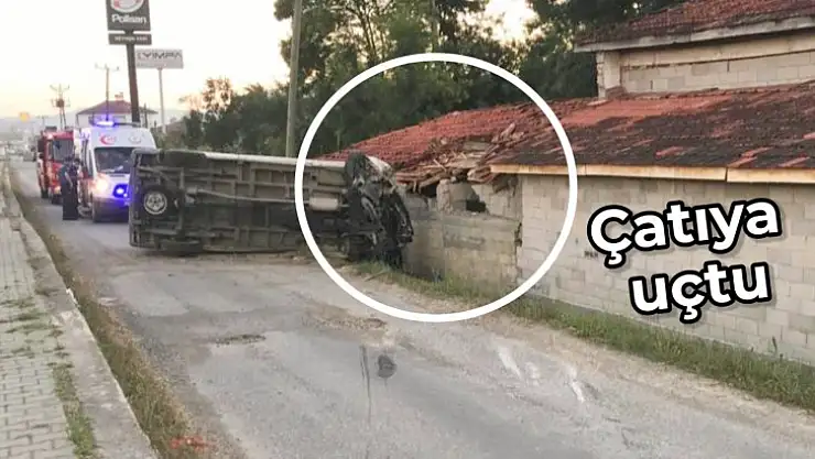 Yoldan çıkan araç çatıya uçtu