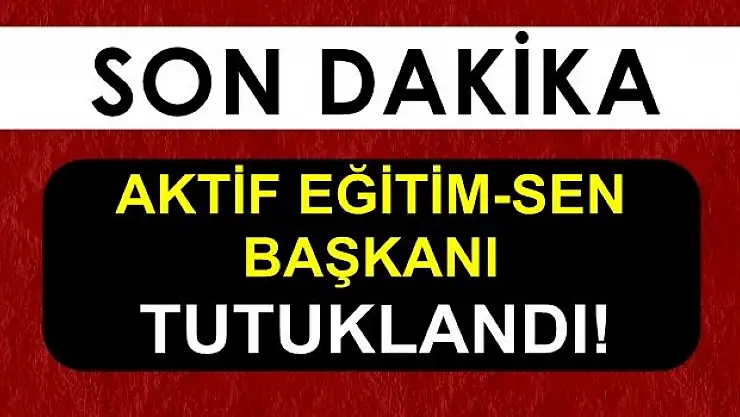Aktif Eğitim-Sen Başkanı Tutuklandı!