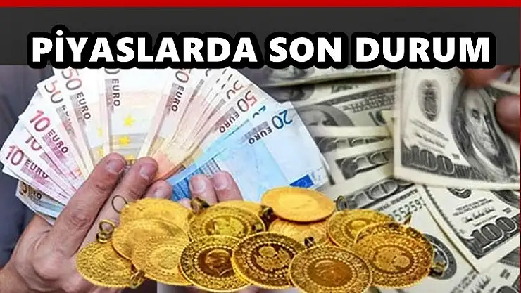 Altın ve Döviz piyasasında son durum