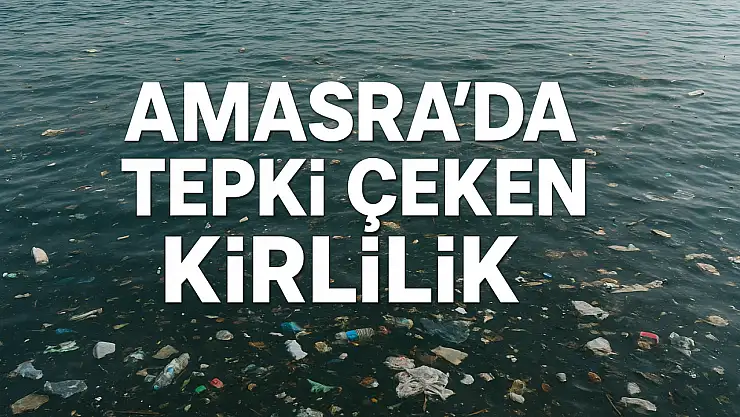 Amasra'da tepki çeken kirlilik