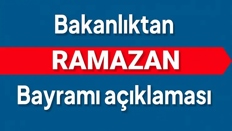 Bakanlıktan bayram öncesi açıklama