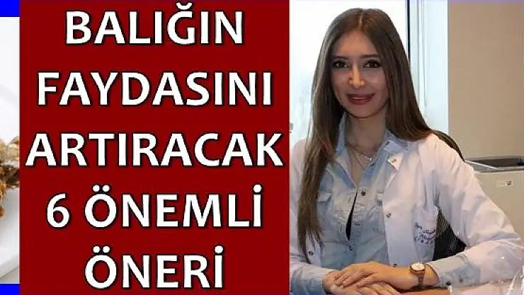 Balığın Fydasını Artıracak Altı Önemli Öneri
