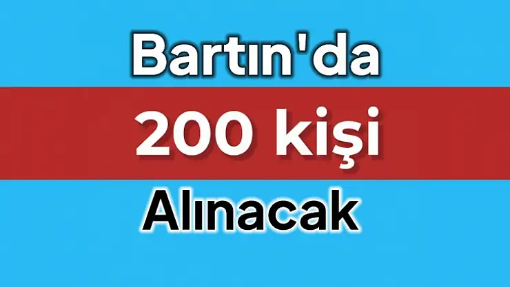 Bartın'da 200 kişi işe alınacak