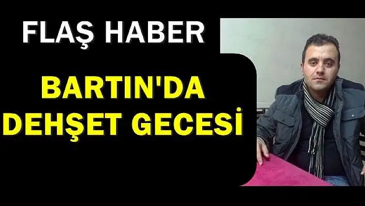 Bartın'da dehşet, Babası öldü, annesi komada