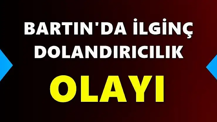 Bartın'da ilginç olay!