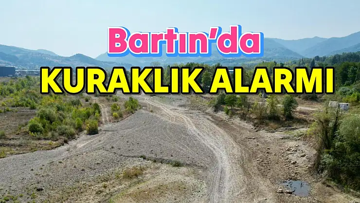 Bartın'da kuraklık alarmı