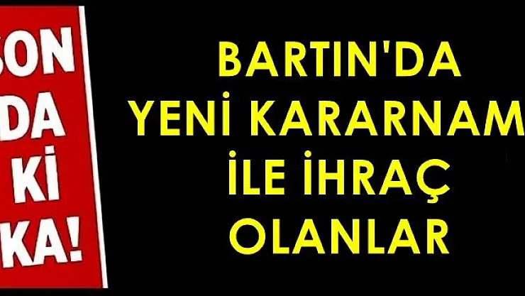 Bartın'da yeni KHK ile ihraç edilenler