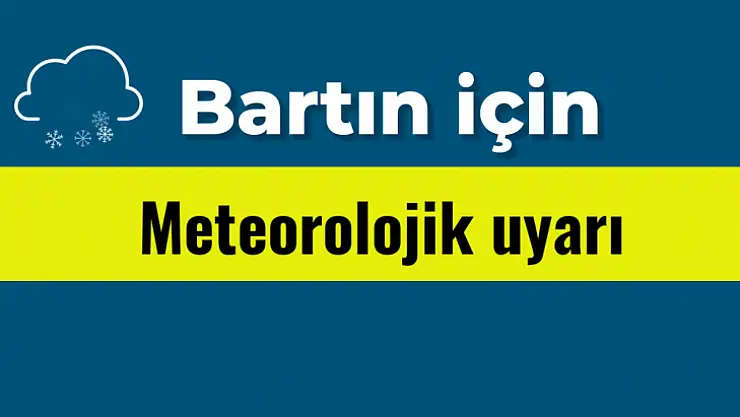 Bartın için iki uyarı geldi