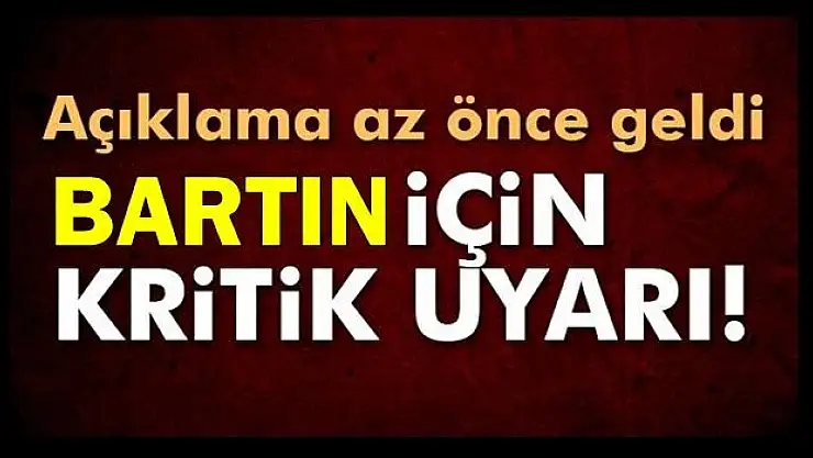 Bartın için kritik uyarı