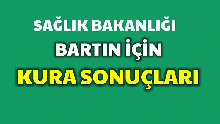Bartın için kura sonuçları