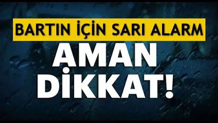 Bartın için sarı alarm uyarısı