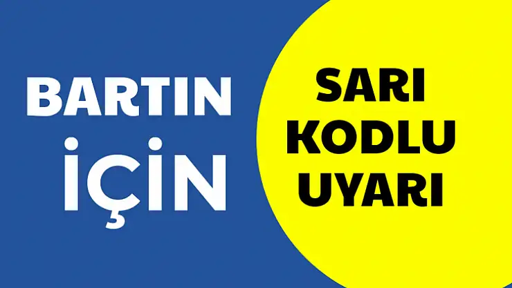 Bartın için sarı kodlu uyarı