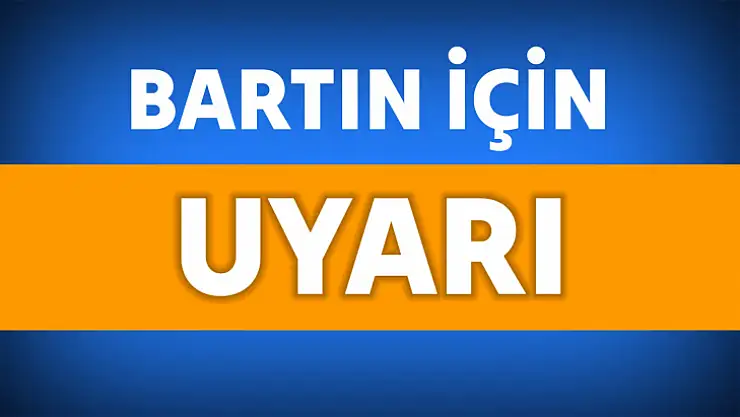 Bartın için turuncu uyarı
