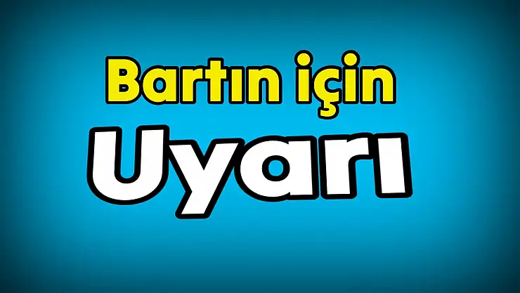 Bartın için uyarı