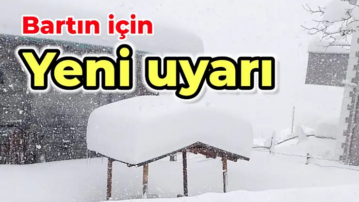 Bartın için yeni uyarı geldi